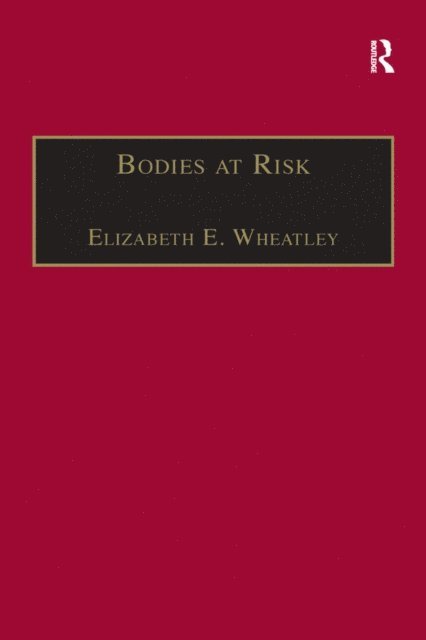 Elizabeth E. Wheatley - Bodies at Risk, E-bok