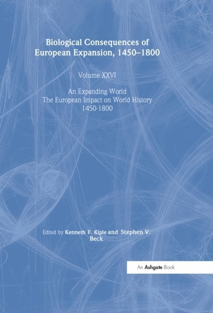 Stephen V. Beck, Kenneth F. Kiple - Biological Consequences of the European Expansion, 1450-1800, E-bok