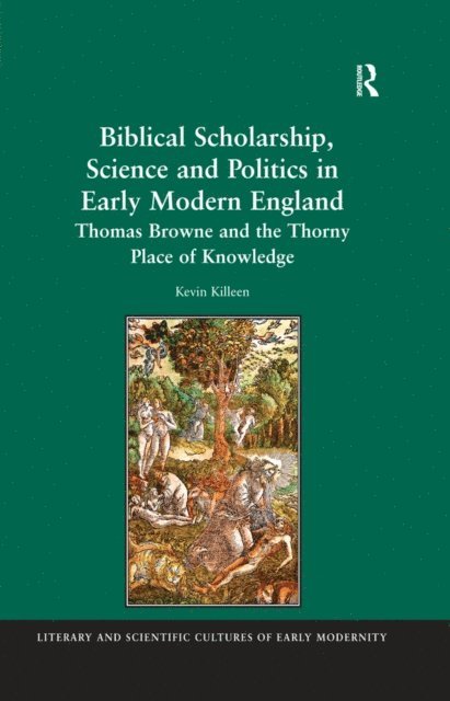 Kevin Killeen - Biblical Scholarship, Science and Politics in Early Modern England, E-bok