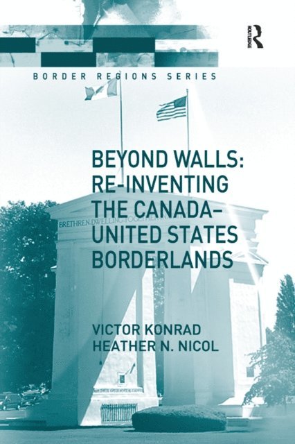 Heather Nicol, Victor Konrad - Beyond Walls: Re-inventing the Canada-United States Borderlands, E-bok