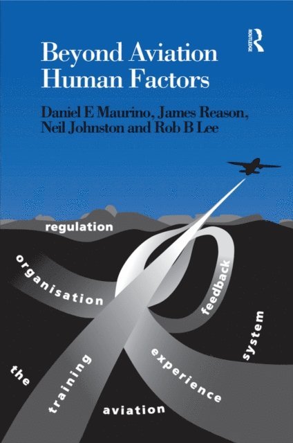 Rob B. Lee, Neil Johnston, James Reason, Daniel E. Maurino - Beyond Aviation Human Factors, E-bok