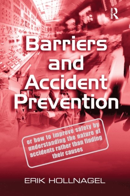 Erik Hollnagel - Barriers and Accident Prevention, E-bok