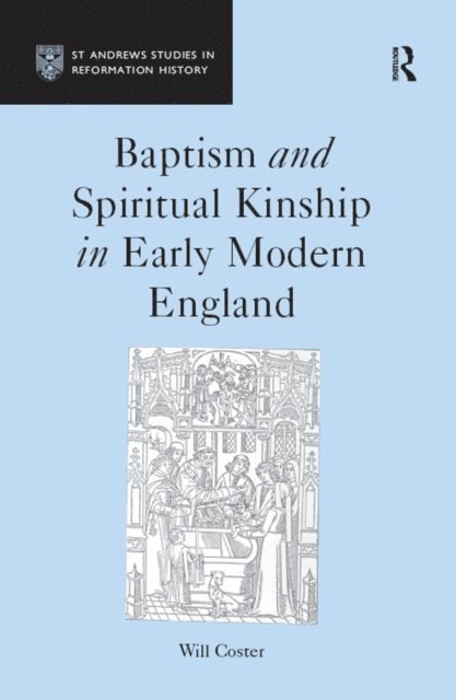 Will Coster - Baptism and Spiritual Kinship in Early Modern England, E-bok