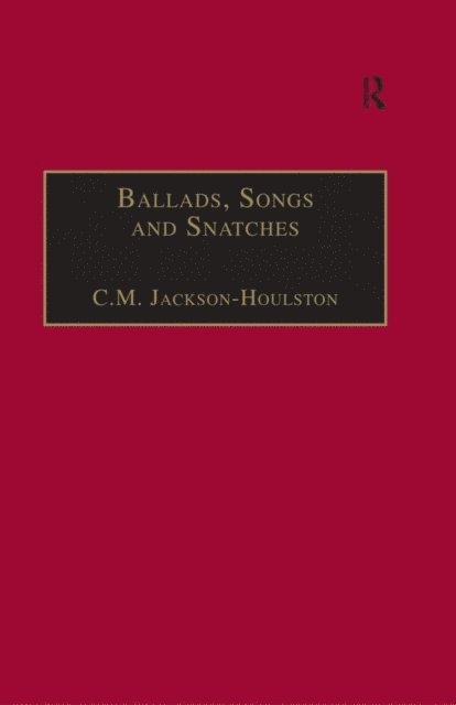 C.M. Jackson-Houlston - Ballads, Songs and Snatches, E-bok