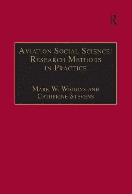 Catherine Stevens, Mark W. Wiggins - Aviation Social Science: Research Methods in Practice, E-bok