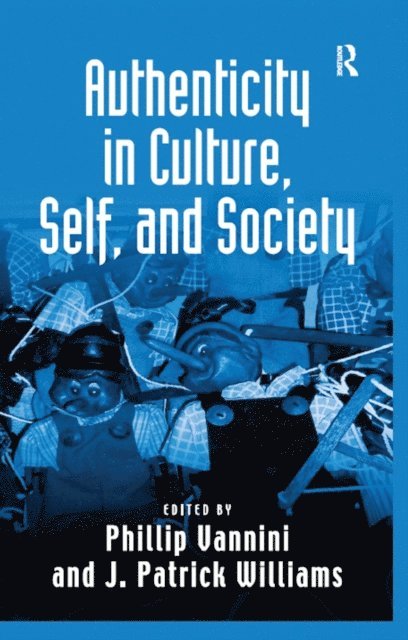 J. Patrick Williams, Phillip Vannini - Authenticity in Culture, Self, and Society, E-bok