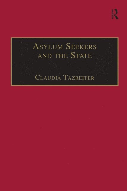 Claudia Tazreiter - Asylum Seekers and the State, E-bok