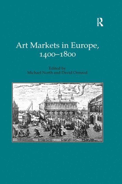 David Ormrod, Michael North - Art Markets in Europe, 1400-1800, E-bok
