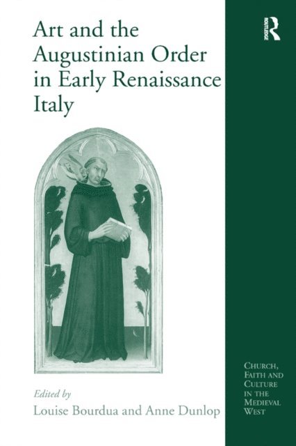 Anne Dunlop, Louise Bourdua - Art and the Augustinian Order in Early Renaissance Italy, E-bok