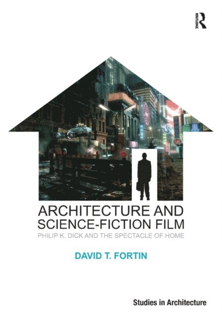 David T. Fortin - Architecture and Science-Fiction Film, E-bok