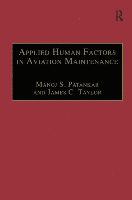 James C. Taylor, Manoj S. Patankar - Applied Human Factors in Aviation Maintenance, E-bok