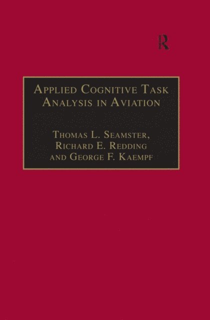 Richard E. Redding, Thomas L. Seamster - Applied Cognitive Task Analysis in Aviation, E-bok