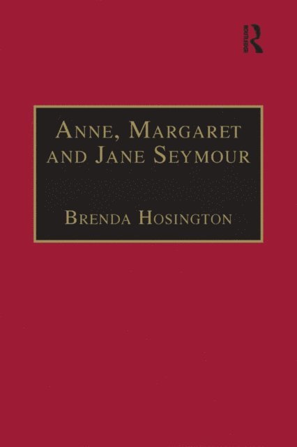 Brenda Hosington - Anne, Margaret and Jane Seymour, E-bok
