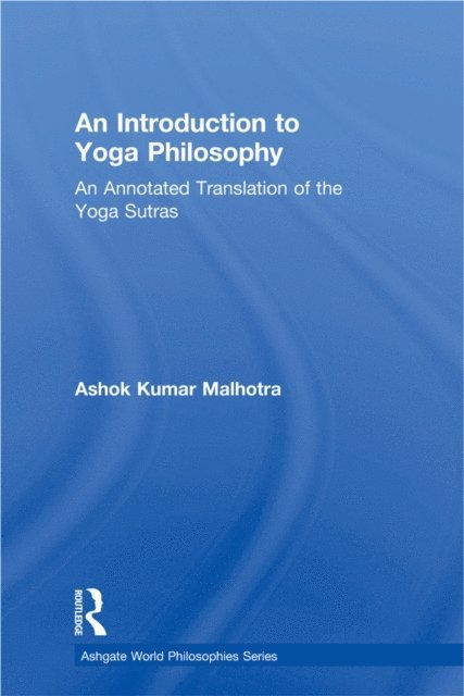 Ashok Kumar Malhotra - Introduction to Yoga Philosophy, E-bok