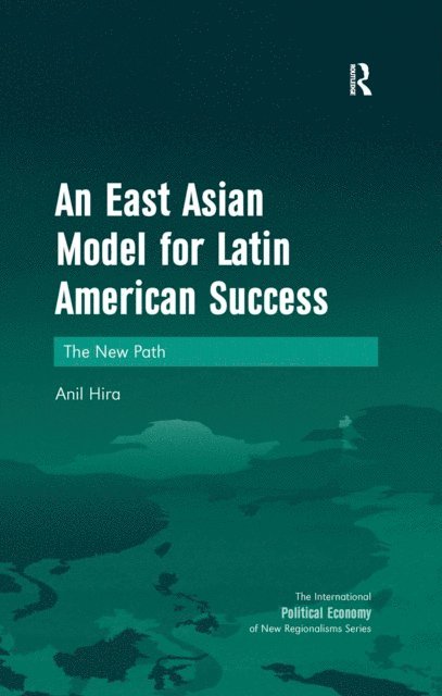 Anil Hira - East Asian Model for Latin American Success, E-bok