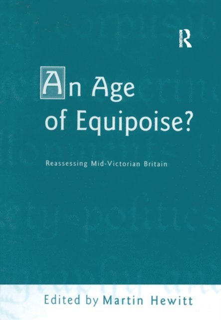 Martin Hewitt - Age of Equipoise? Reassessing mid-Victorian Britain, E-bok