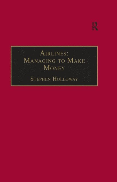 Stephen Holloway - Airlines: Managing to Make Money, E-bok