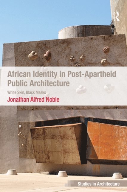 Jonathan Alfred Noble - African Identity in Post-Apartheid Public Architecture, E-bok