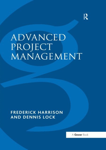 Dennis Lock, Frederick Harrison - Advanced Project Management, E-bok
