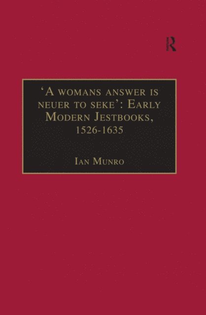 Ian Munro - 'A womans answer is neuer to seke': Early Modern Jestbooks, 1526a &quote;1635, E-bok