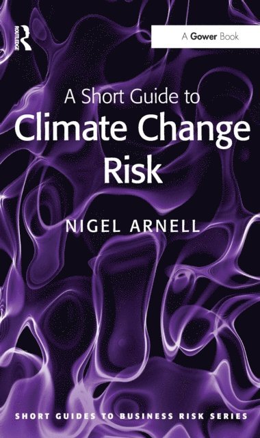 Nigel Arnell - Short Guide to Climate Change Risk, E-bok