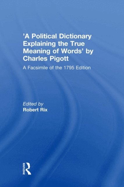 Robert Rix - 'A Political Dictionary Explaining the True Meaning of Words' by Charles Pigott, E-bok