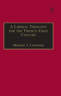 Liberal Theology for the Twenty-First Century