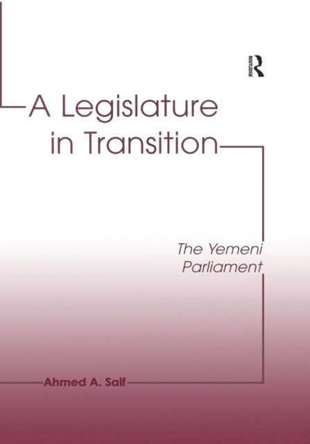 Ahmed A. Saif - Legislature in Transition, E-bok