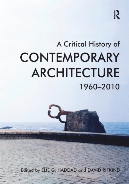 David Rifkind, Elie G. Haddad - Critical History of Contemporary Architecture, E-bok
