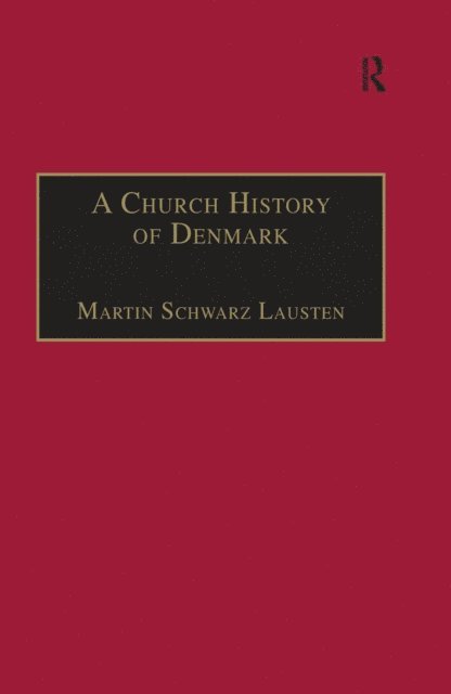 Martin Schwarz Lausten - Church History of Denmark, E-bok