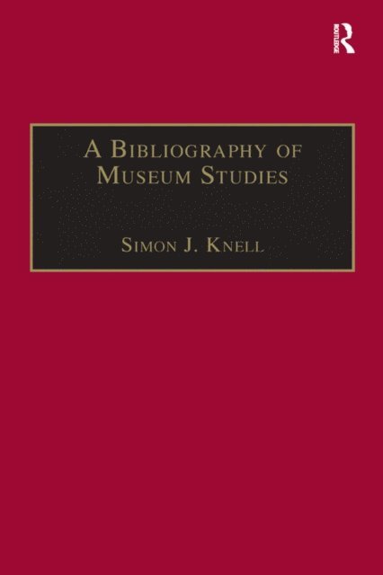 Simon J. Knell - Bibliography of Museum Studies, E-bok