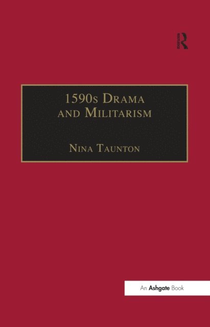 Nina Taunton - 1590s Drama and Militarism, E-bok