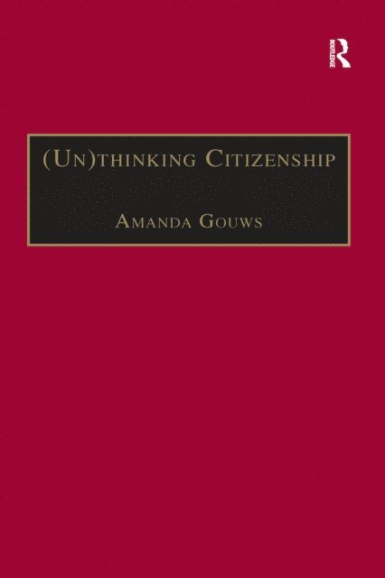 Amanda Gouws - (Un)thinking Citizenship, E-bok