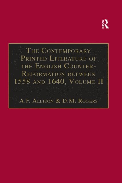 D.M. Rogers, A.F. Allison - Contemporary Printed Literature of the English Counter-Reformation between 1558 and 1640, E-bok