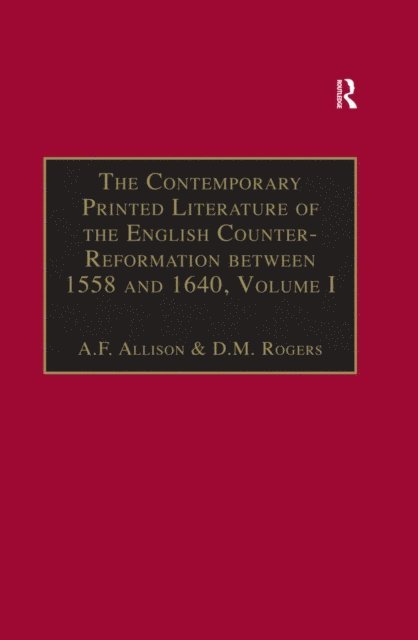D.M. Rogers, A.F. Allison - Contemporary Printed Literature of the English Counter-Reformation between 1558 and 1640, E-bok