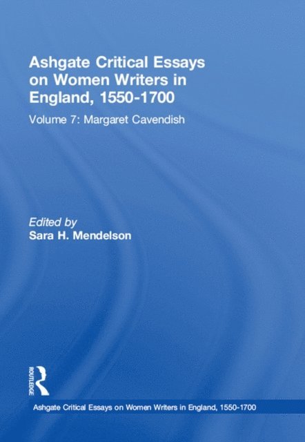 Sara H. Mendelson - Ashgate Critical Essays on Women Writers in England, 1550-1700, E-bok