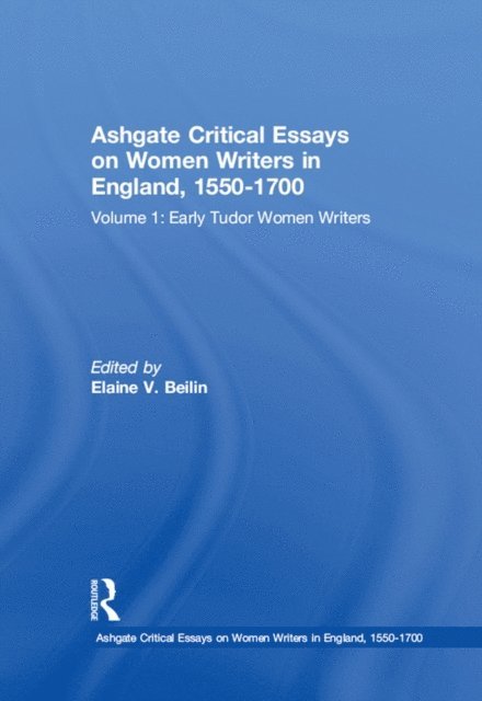 Elaine V. Beilin - Ashgate Critical Essays on Women Writers in England, 1550-1700, E-bok