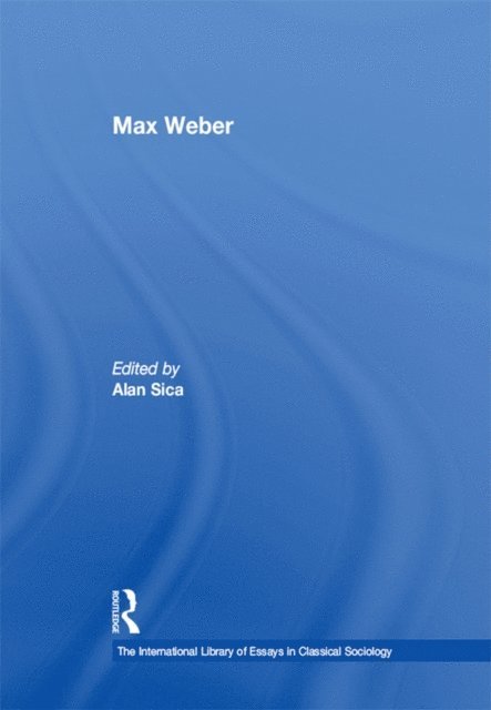 Alan Sica - Max Weber, E-bok