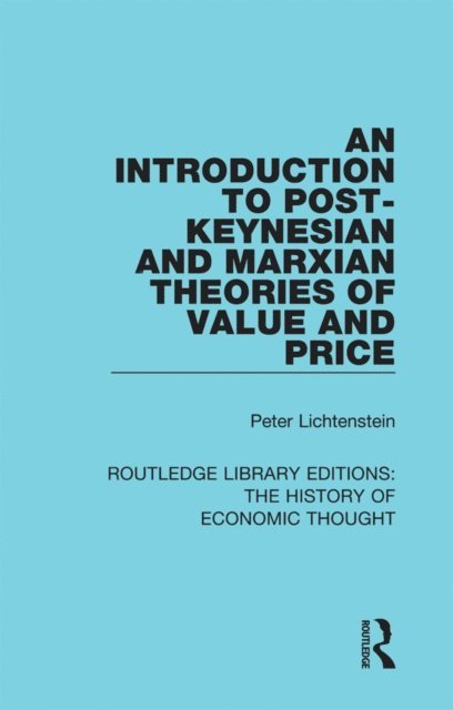 Peter Lichtenstein - Introduction to Post-Keynesian and Marxian Theories of Value and Price, E-bok
