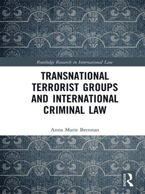 Anna Marie Brennan - Transnational Terrorist Groups and International Criminal Law, E-bok
