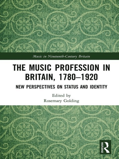 Rosemary Golding - Music Profession in Britain, 1780-1920, E-bok