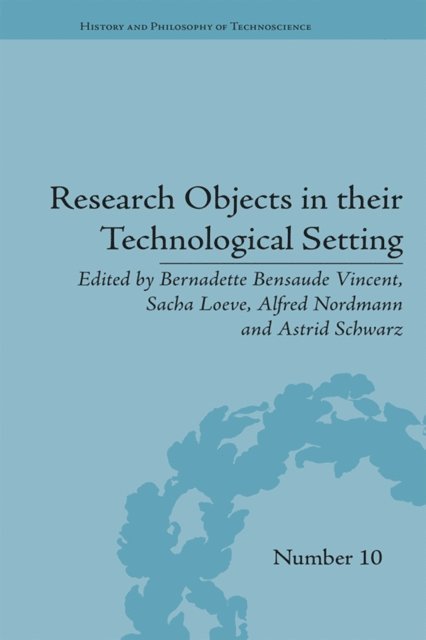 Astrid Schwarz, Alfred Nordmann, Sacha Loeve, Bernadette Bensaude Vincent - Research Objects in their Technological Setting, E-bok