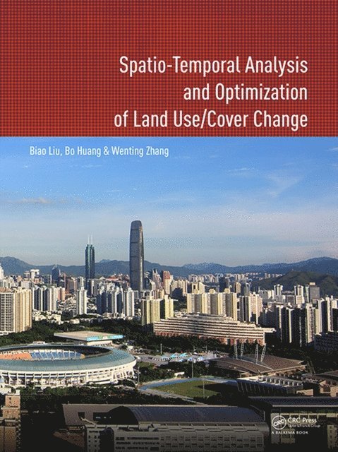 Wenting Zhang, Bo Huang, Biao Liu - Spatio-temporal Analysis and Optimization of Land Use/Cover Change, E-bok