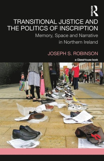 Joseph Robinson - Transitional Justice and the Politics of Inscription, E-bok