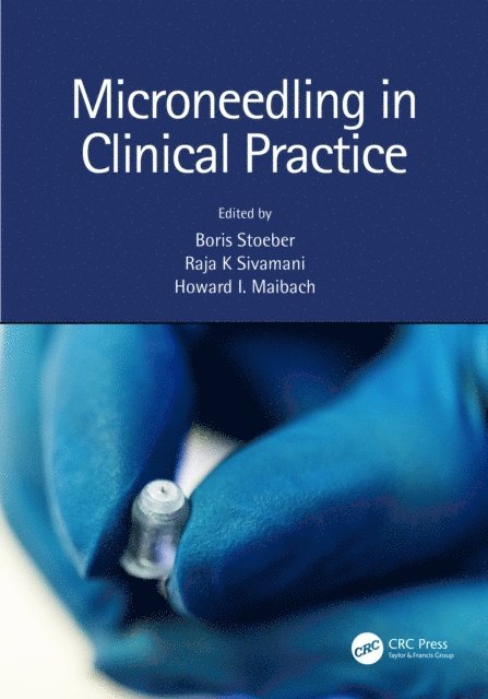 Howard Maibach, Raja K. Sivamani, Boris Stoeber - Microneedling in Clinical Practice, E-bok