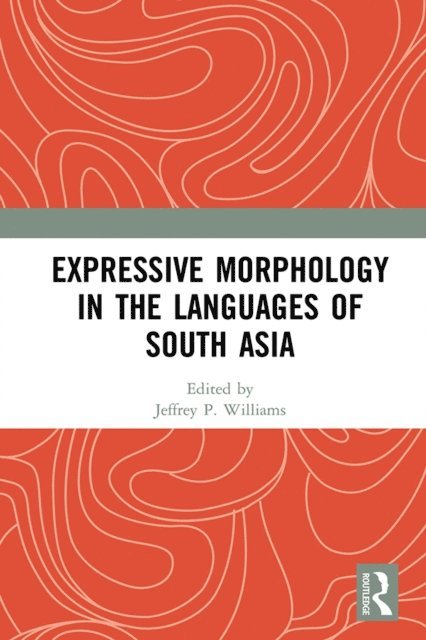 Jeffrey P. Williams - Expressive Morphology in the Languages of South Asia, E-bok