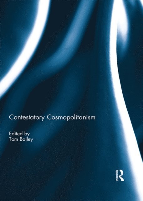 Tom Bailey - Contestatory Cosmopolitanism, E-bok