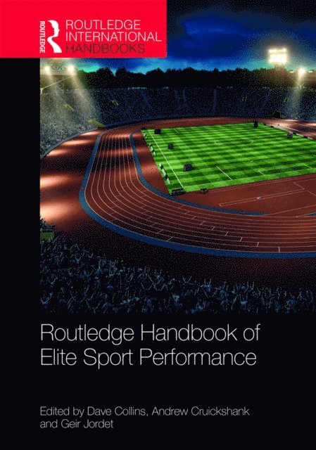 Geir Jordet, Andrew Cruickshank, Dave Collins - Routledge Handbook of Elite Sport Performance, E-bok