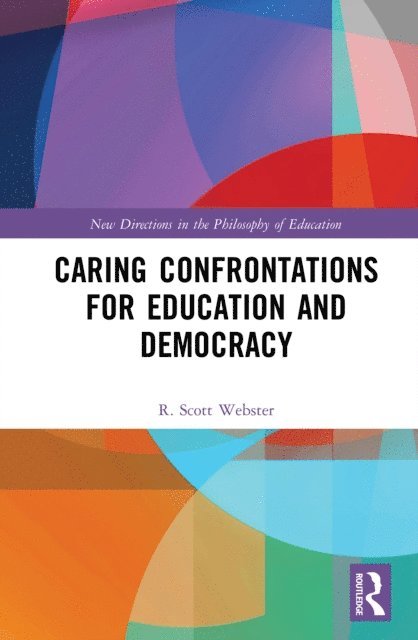 Scott Webster - Caring Confrontations for Education and Democracy, E-bok