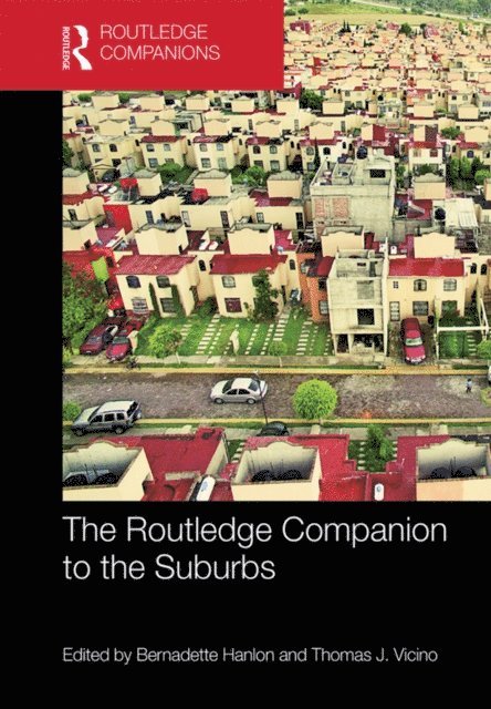 Thomas Vicino, Bernadette Hanlon - Routledge Companion to the Suburbs, E-bok